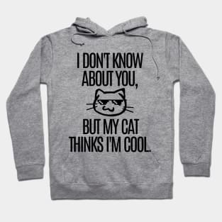 My cat thinks I'm cool. Hoodie